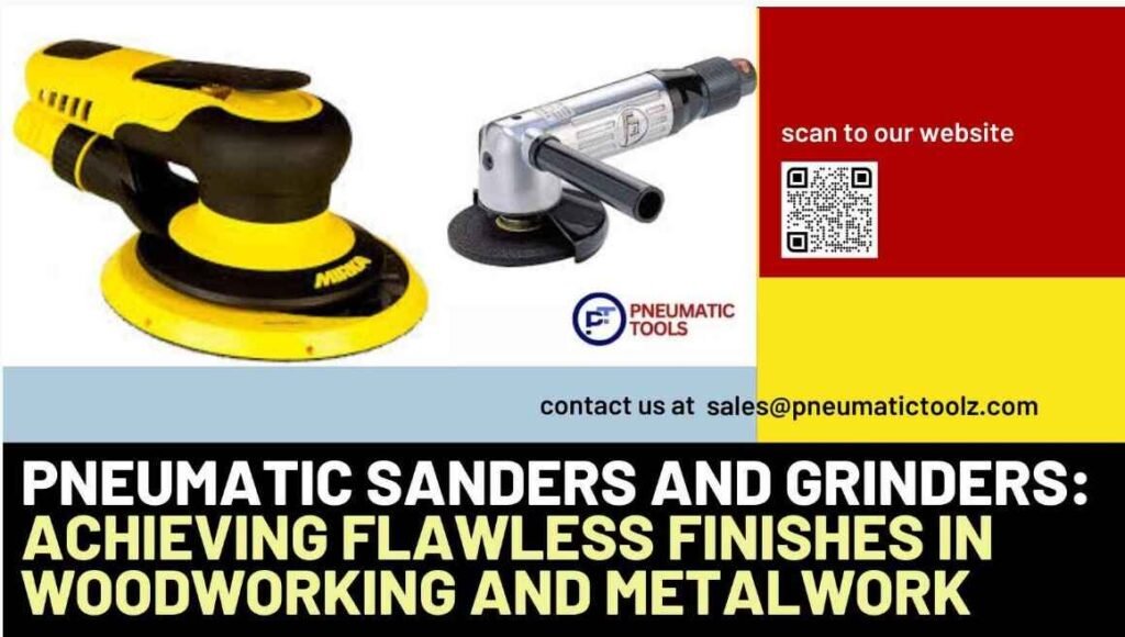 Pneumatic Sanders and Grinders Achieving Flawless Finishes in Woodworking and Metalwork