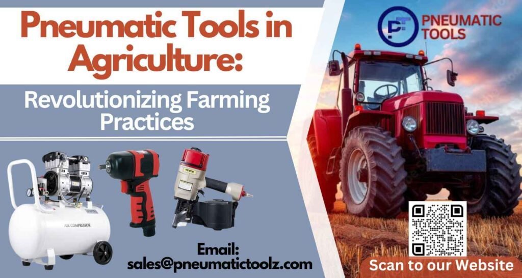 Pneumatic Tools in Agriculture Revolutionizing Farming Practices