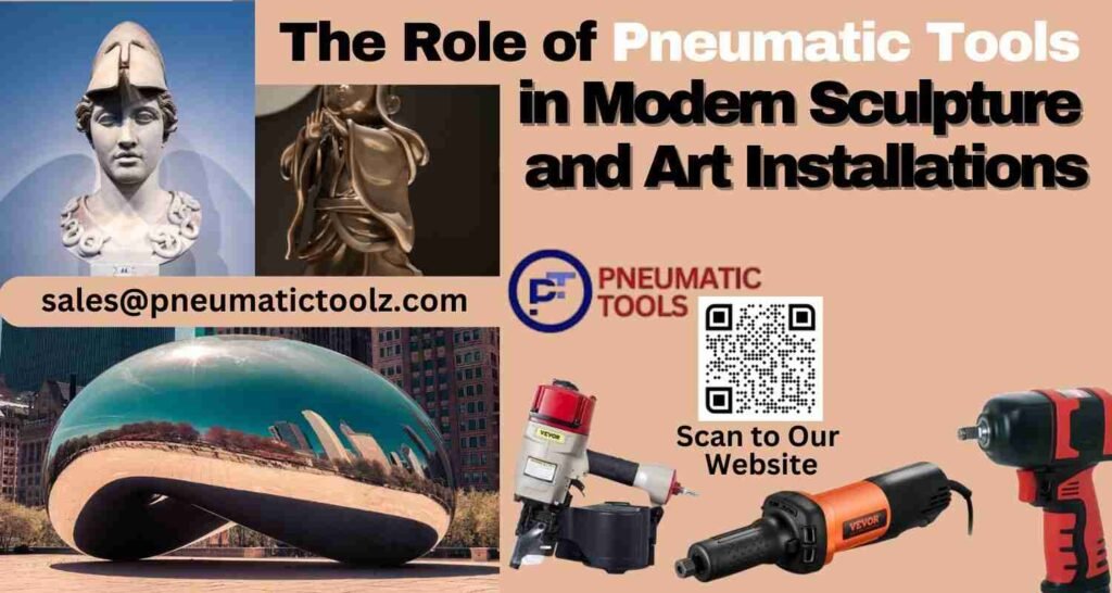 The Role of Pneumatic Tools in Modern Sculpture and Art Installations